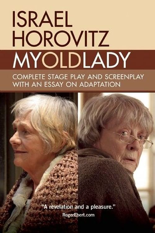 Cover Art for 9781941110362, My Old Lady: Complete Stage Play and Screenplay with an Essay on Adaptation by Israel Horovitz