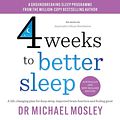 Cover Art for B0CLX4Y55X, 4 Weeks to Better Sleep by Dr. Michael Mosley