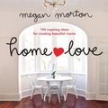 Cover Art for B01K0SAMZO, Home Love: 100 Inspiring Ideas for Creating Beautiful Rooms by Megan Morton (2011-10-26) by Megan Morton