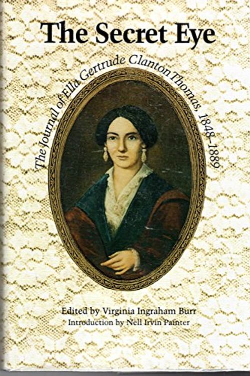 Cover Art for 9780807818978, The Secret Eye: The Journal of Ella Gertrude Clanton Thomas, 1848-1889 (Gender and American Culture) by Ella Gertrude Clanton Thomas