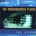 Cover Art for 9780765300980, The Consciousness Plague by Paul Levinson