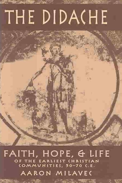 Cover Art for 9780809105373, The Didache: Faith, Hope, and Life of the Earliest Christian Communities, 50-70 C.E. by Aaron Milavec