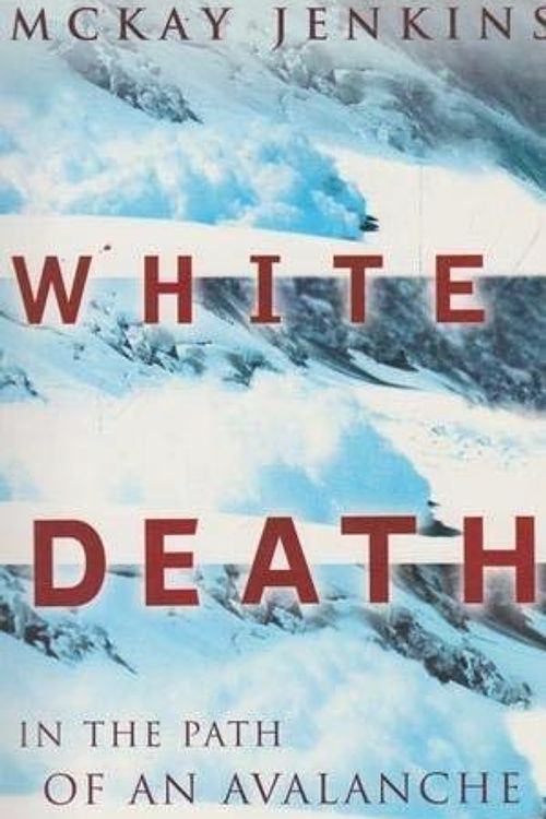 Cover Art for 9781841152530, White Death - in the Path of an Avalanche by McKay Jenkins