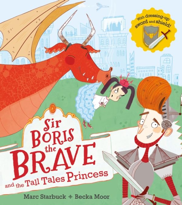 Cover Art for 9781405286404, Sir Boris the Brave and the Tall Tales Princess by Marc Starbuck