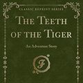 Cover Art for 9781333325633, The Teeth of the Tiger: An Adventure Story by Maurice Leblanc