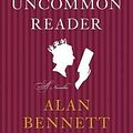 Cover Art for 9780312427641, The Uncommon Reader by Alan Bennett