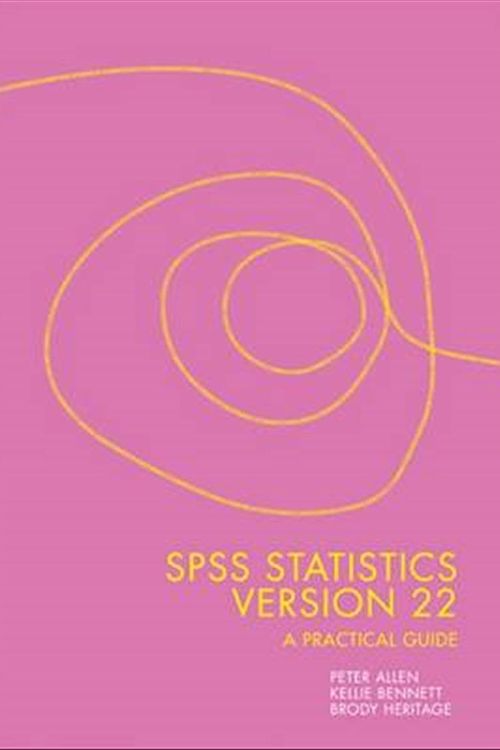 Cover Art for 9780170348973, SPSS Statistics Version 22: A Practical Guide by Peter Allen, Kellie Bennett, Brody Heritage