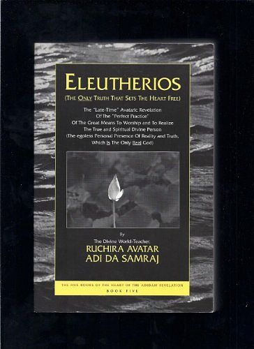 Cover Art for 9781570971099, Eleutherios: The Only Truth That Sets the Heart Free (The Five Books of the Heart of the Adidam Revelation) by Avatar Adi Da Samraj