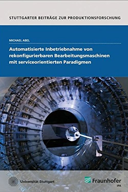 Cover Art for 9783839611333, Automatisierte Inbetriebnahme von rekonfigurierbaren Bearbeitungsmaschinen mit serviceorientierten Paradigmen by Michael Abel