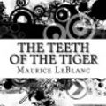 Cover Art for 9781533401649, The Teeth of the Tiger by Maurice Leblanc