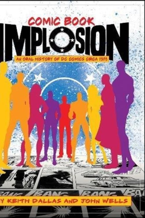 Cover Art for 9781605490854, Comic Book Implosion: An Oral History of DC Comics Circa 1978 by Keith Dallas