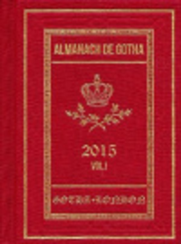 Cover Art for 9780957519879, Almanach De Gotha 2015: Volume I Parts I & Ii by John James