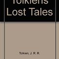 Cover Art for 9780345379863, Tolkiens Lost Tales by J. R. r. Tolkien