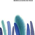 Cover Art for 9781847772381, Her Birth by Rebecca Goss