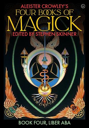 Cover Art for 9781786785190, Aleister Crowley's Four Books of Magick by Stephen Skinner