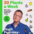 Cover Art for 9781526672537, How to Eat 30 Plants a Week by Hugh Fearnley-Whittingstall