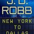 Cover Art for B006AUN9IY, J.D. Robb'sNew York to Dallas (In Death) [Hardcover]2011 by J.d. Robb