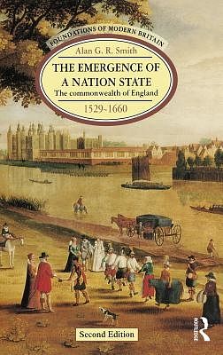 Cover Art for 9781138174016, The Emergence of a Nation State: The Commonwealth of England 1529-1660 (Foundations of Modern Britain) by Alan G. R. Smith