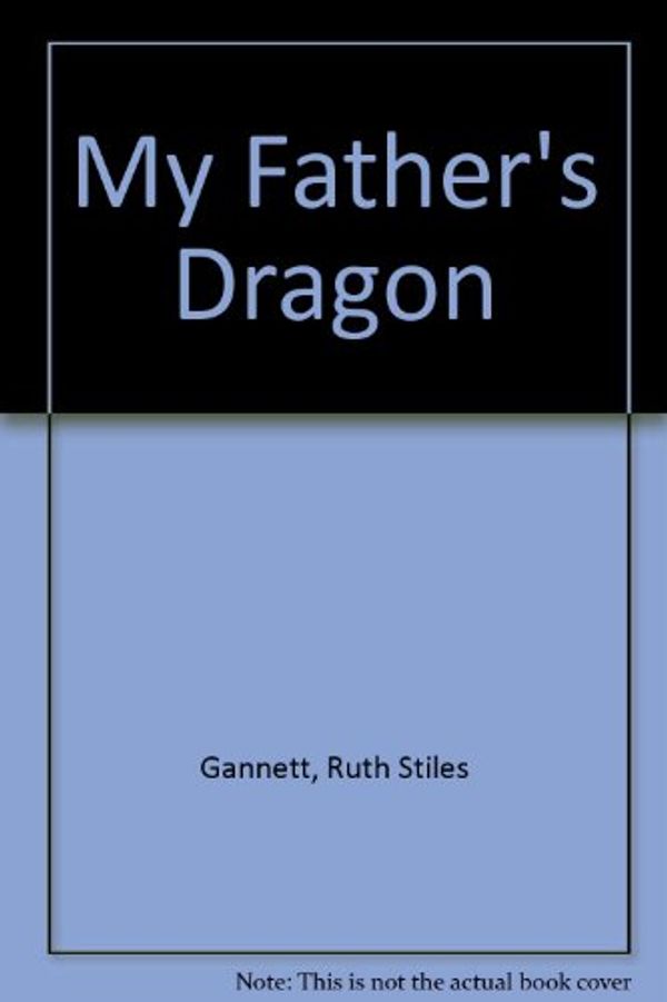 Cover Art for 9780807202296, My Father's Dragon by Ruth Stiles Gannett