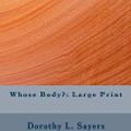 Cover Art for 9781981966530, Whose Body?: Large Print by Dorothy L. Sayers