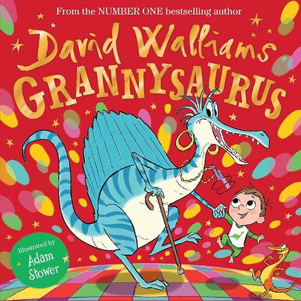 Cover Art for 9780008305765, Grannysaurus: The funny new illustrated children’s picture book, full of dinosaurs, from number-one bestselling author David Walliams! by David Walliams