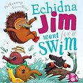 Cover Art for 9781743812518, Echidna Jim Went for a Swim by Phil Cummings