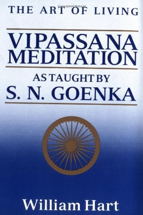 Cover Art for B00NBJQA4C, [The Art of Living: Vipassana Meditation as Taught by S.N. Goenka] [By: Hart, William] [May, 1987] by William Hart
