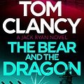 Cover Art for B0BDWQ9WY3, The Bear and the Dragon (Jack Ryan Book 8) by Tom Clancy