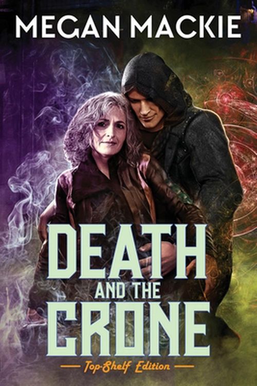 Cover Art for 9781949691290, Death and the Crone: A Lucky Devil Romance by Megan Mackie