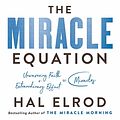 Cover Art for B07PZVF1T3, The Miracle Equation: The Two Decisions That Move Your Biggest Goals from Possible, to Probable, to Inevitable by Hal Elrod