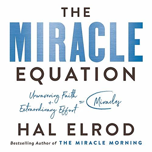 Cover Art for B07PZVF1T3, The Miracle Equation: The Two Decisions That Move Your Biggest Goals from Possible, to Probable, to Inevitable by Hal Elrod