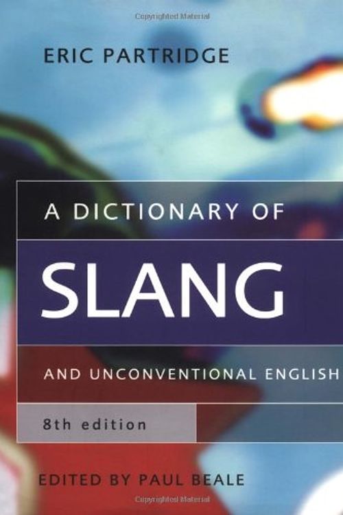 Cover Art for 9780415291897, A Dictionary of Slang and Unconventional English by Eric Partridge