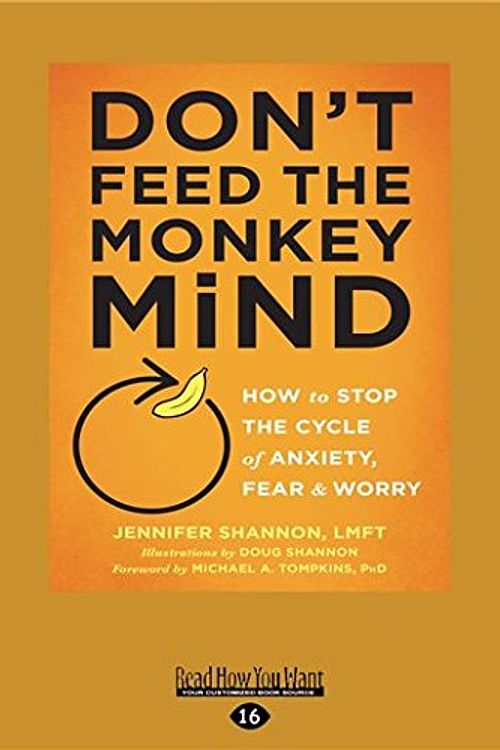 Cover Art for 9781525267253, Don't Feed the Monkey Mind: How to Stop the Cycle of Anxiety, Fear, and Worry by Jennifer Shannon