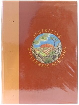 Cover Art for 9780947116538, Australia's Wilderness Heritage : Vol. 1 World Heritage Areas by Figgis Penelope, Mosley Geoff