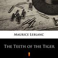 Cover Art for B07MSJ6KX4, The Teeth of the Tiger by Maurice Leblanc, Teixeira Mattos, De Alexander