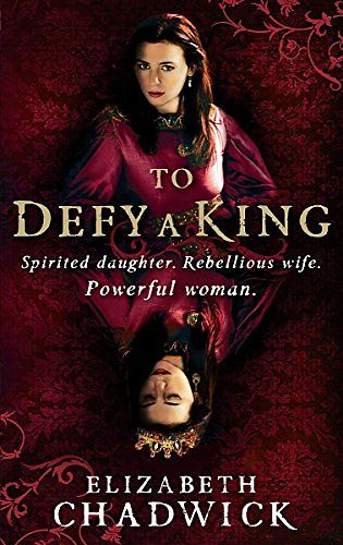 Cover Art for 9781847442369, To Defy a King by Elizabeth Chadwick