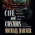 Cover Art for B00M0GDVYY, Cave and Cosmos: Shamanic Encounters with Another Reality by Harner, Michael (2013) Paperback by Harner, Michael J.