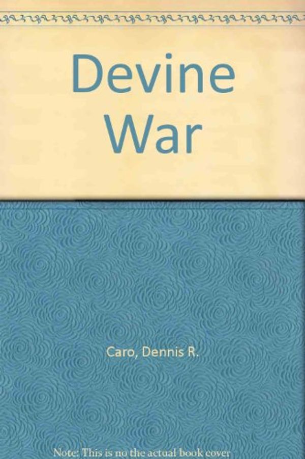 Cover Art for 9780877957768, Devine War by Dennis R. Caro