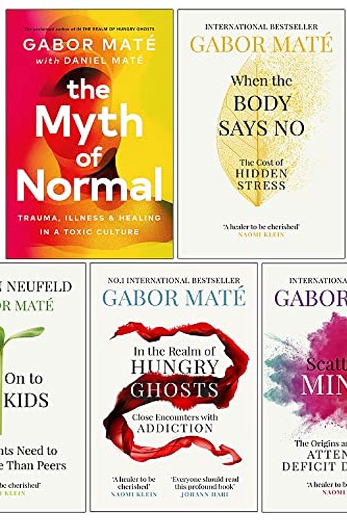 Cover Art for 9789123479993, Dr Gabor Maté 5 Books Collection Set (When The Body Says No, Hold On To Your Kids, In The Realm Of Hungry Ghosts, Scattered Minds & [Hardcover] The Myth Of Normal) by Gabor Maté, Daniel Maté