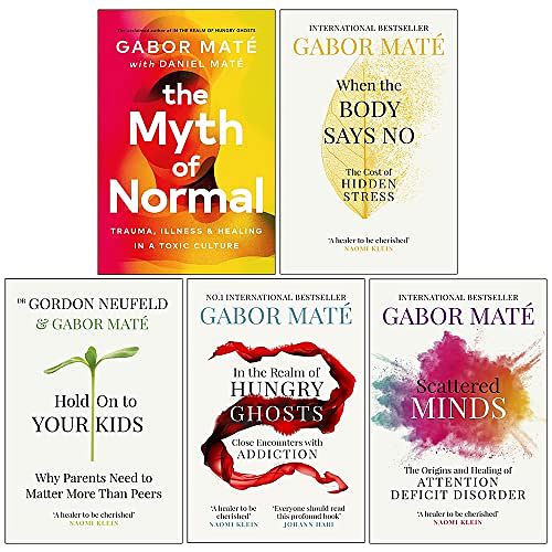 Cover Art for 9789123479993, Dr Gabor Maté 5 Books Collection Set (When The Body Says No, Hold On To Your Kids, In The Realm Of Hungry Ghosts, Scattered Minds & [Hardcover] The Myth Of Normal) by Gabor Maté, Daniel Maté