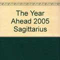 Cover Art for 9780760746691, The Year Ahead 2005: Sagittarius by Susan Miller