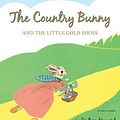 Cover Art for 9780544251977, The Country Bunny and the Little Gold Shoes 75th Anniversary Edition by Dubose Heyward