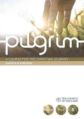 Cover Art for 9780715144770, Pilgrim: Church & Kingdom: Book 8: (Grow Stage) (Pilgrim Course) by Stephen Cottrell, Steven Croft, Paula Gooder, Robert Atwell