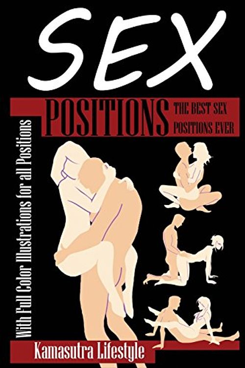 Cover Art for 9781517623340, Sex Positions Illustrated: Sex, The Best Sex Positions Ever (Sex Positions, Sex Positions Illustrated, Kama Sutra Kindle Edition, Kama Sutra Kindle Edition, Kama Sutra Kindle) by Kamasutra Lifestyle