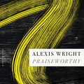 Cover Art for 9781922725325, Praiseworthy by Alexis Wright