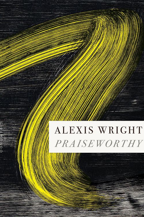 Cover Art for 9781922725325, Praiseworthy by Alexis Wright