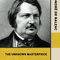 Cover Art for 9781444459029, The Unknown Masterpiece by Honoré De Balzac