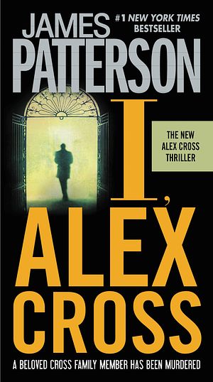 Cover Art for 9780316071901, I, Alex Cross by James Patterson