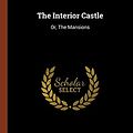 Cover Art for 9781374869622, The Interior CastleOr, the Mansions by St Teresa of Avila