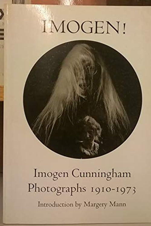 Cover Art for 9780295953335, Imogen!: Imogen Cunningham Photographs, 1910-73 by Imogen Cunningham